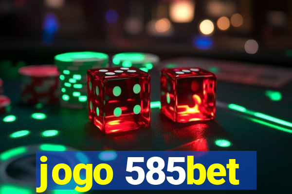 jogo 585bet